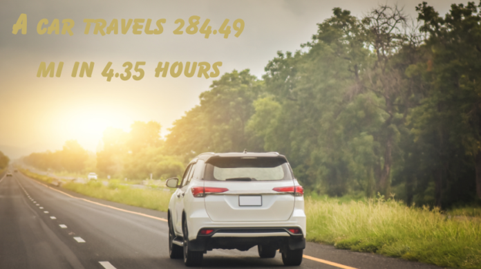 a car travels 284.49 mi in 4.35 hours